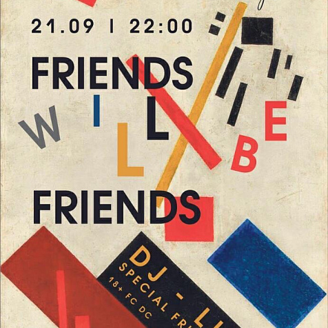 FRIENDS WILL BE FRIENDS